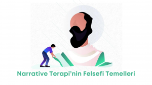Narrative Terapi’nin Felsefi Temelleri